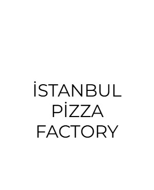 İSTANBUL PİZZA FACTORY
